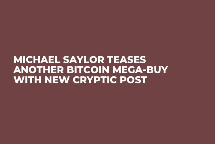 Michael Saylor Teases Another Bitcoin Mega-Buy With New Cryptic Post