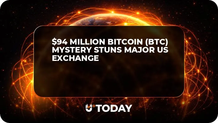 $94 Million Bitcoin (BTC) Mystery Stuns Major US Exchange