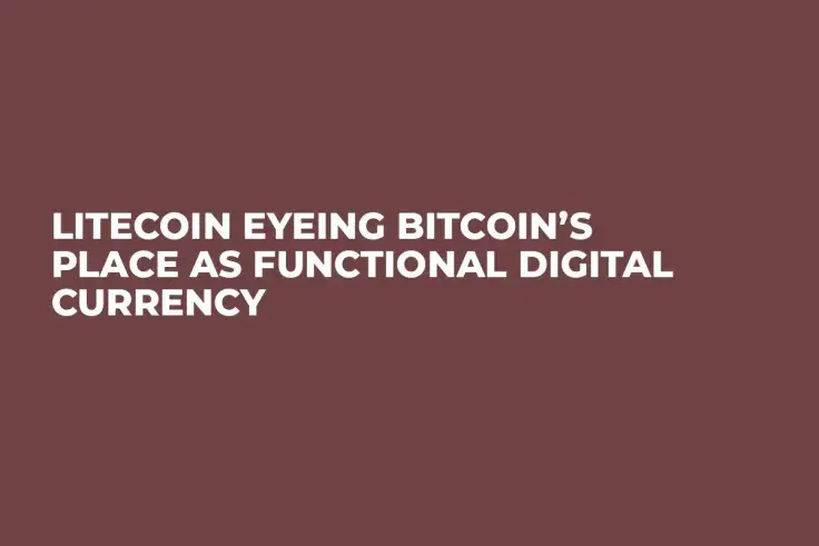 Litecoin Eyeing Bitcoin’s Place as Functional Digital Currency