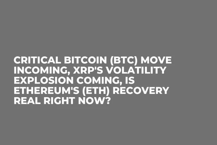 Critical Bitcoin (BTC) Move Incoming, XRP's Volatility Explosion Coming, Is Ethereum's (ETH) Recovery Real Right Now?