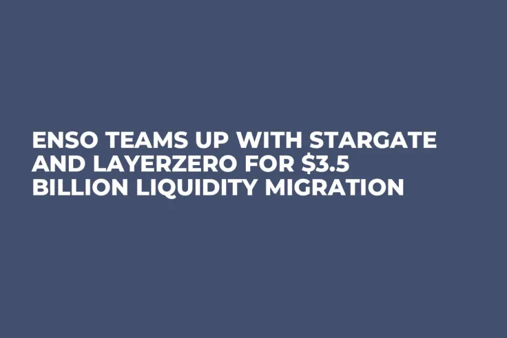 Enso Teams up With Stargate and LayerZero for $3.5 Billion Liquidity Migration