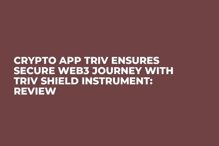 Crypto App Triv Ensures Secure Web3 Journey With Triv Shield Instrument: Review