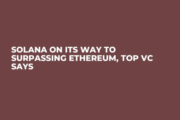 Solana on Its Way to Surpassing Ethereum, Top VC Says