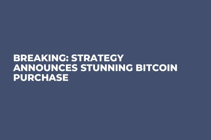 Breaking: Strategy Announces Stunning Bitcoin Purchase