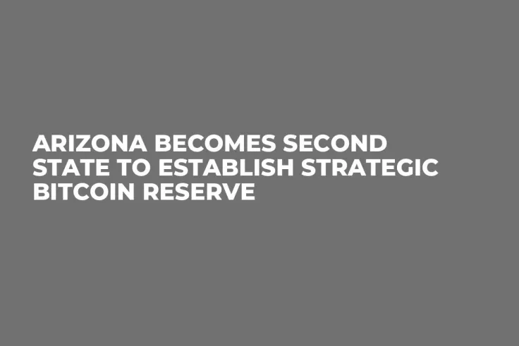 Arizona Becomes Second State to Establish Strategic Bitcoin Reserve