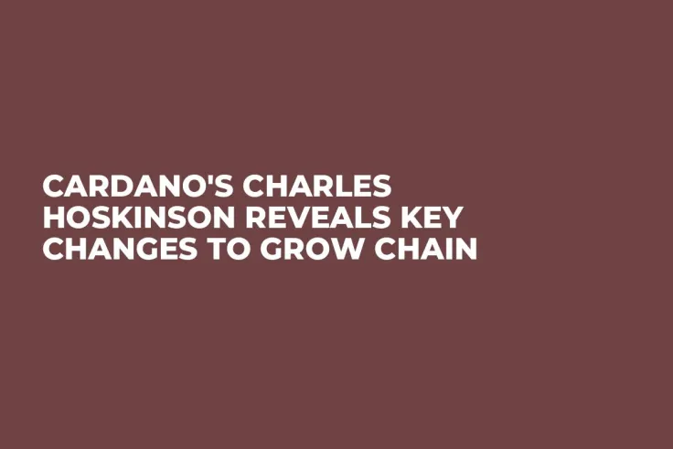Cardano's Charles Hoskinson Reveals Key Changes to Grow Chain