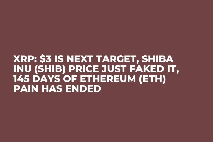 XRP: $3 Is Next Target, Shiba Inu (SHIB) Price Just Faked It, 145 Days of Ethereum (ETH) Pain Has Ended