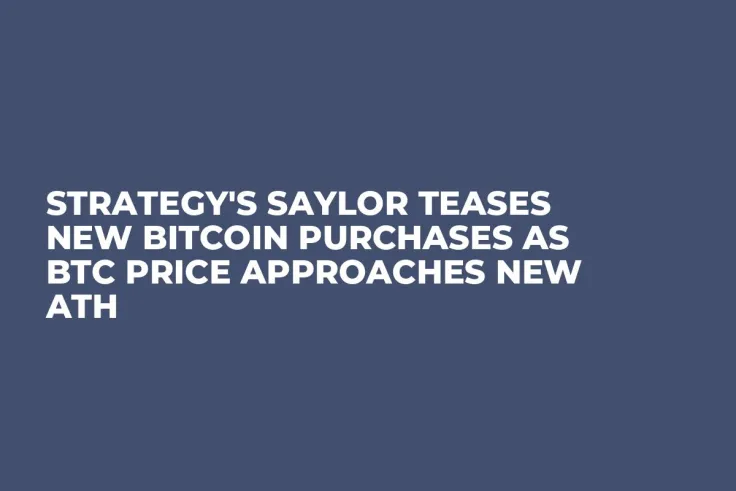 Strategy's Saylor Teases New Bitcoin Purchases as BTC Price Approaches New ATH