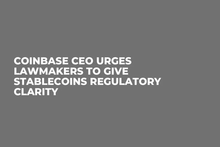 Coinbase CEO Urges Lawmakers to Give Stablecoins Regulatory Clarity