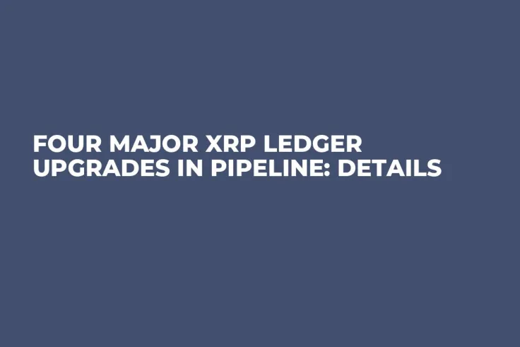 Four Major XRP Ledger Upgrades in Pipeline: Details