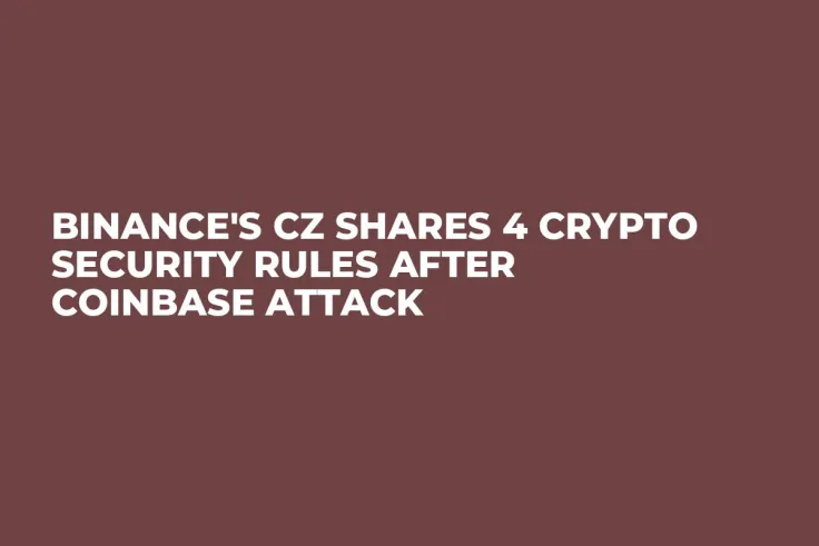 Binance's CZ Shares 4 Crypto Security Rules After Coinbase Attack