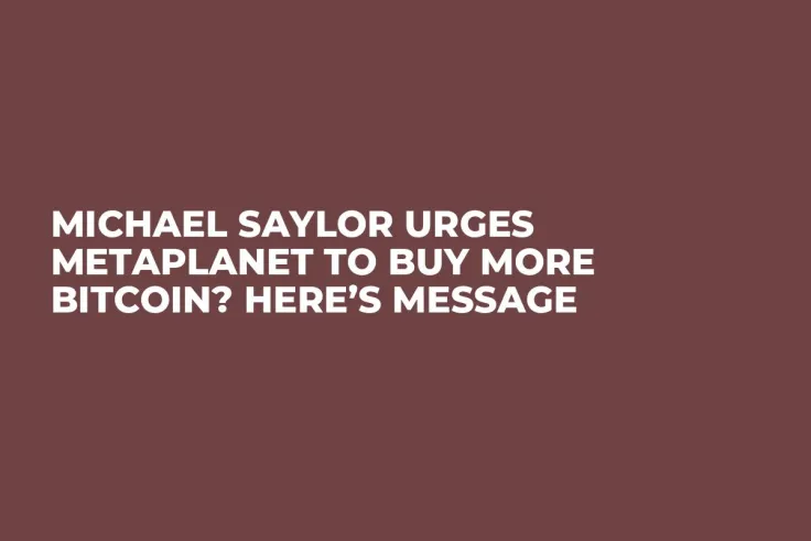 Michael Saylor Urges Metaplanet to Buy More Bitcoin? Here’s Message