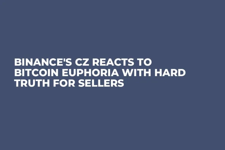Binance's CZ Reacts to Bitcoin Euphoria With Hard Truth for Sellers
