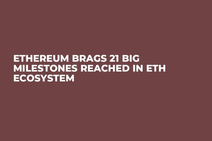 Ethereum Brags 21 Big Milestones Reached in ETH Ecosystem
