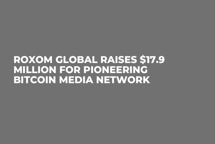 Roxom Global Raises $17.9 Million for Pioneering Bitcoin Media Network