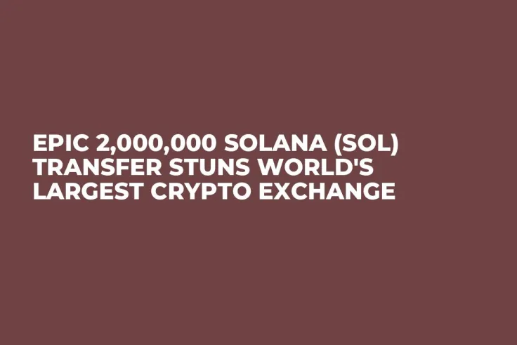 Epic 2,000,000 Solana (SOL) Transfer Stuns World's Largest Crypto Exchange
