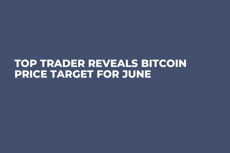 Top Trader Reveals Bitcoin Price Target for June