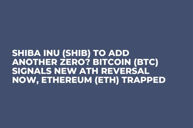 Shiba Inu (SHIB) to Add Another Zero? Bitcoin (BTC) Signals New ATH Reversal Now, Ethereum (ETH) Trapped