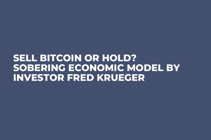 Sell Bitcoin or Hold? Sobering Economic Model by Investor Fred Krueger