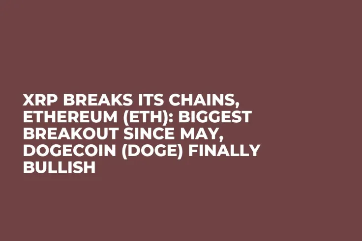XRP Breaks Its Chains, Ethereum (ETH): Biggest Breakout Since May, Dogecoin (DOGE) Finally Bullish