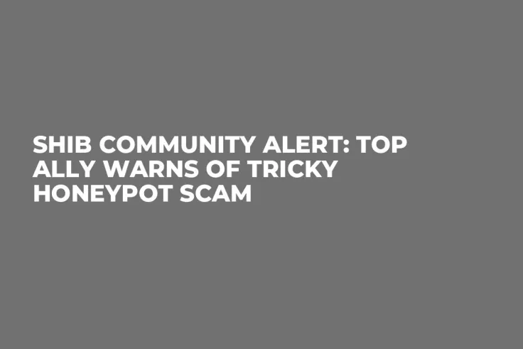 SHIB Community Alert: Top Ally Warns of Tricky Honeypot Scam