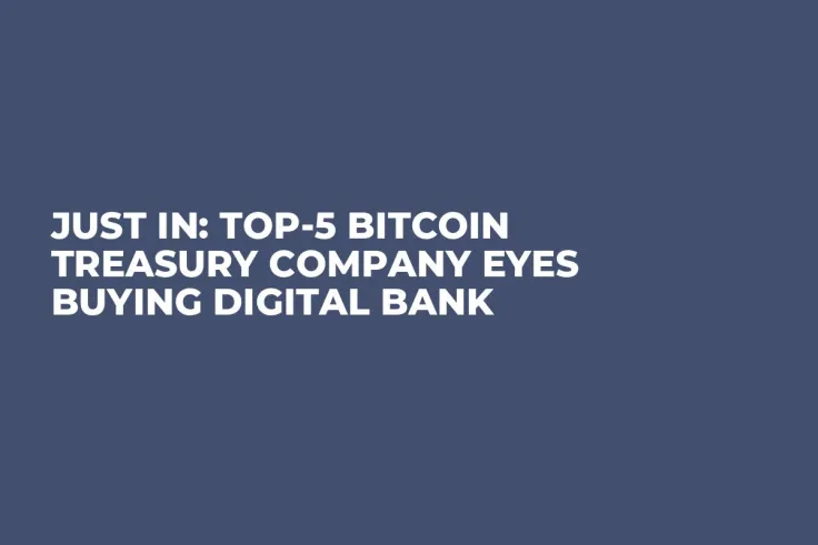 JUST IN: Top-5 Bitcoin Treasury Company Eyes Buying Digital Bank