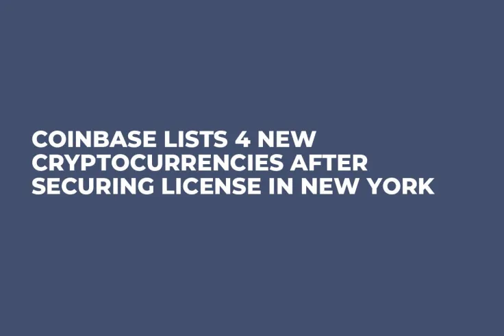 Coinbase Lists 4 New Cryptocurrencies After Securing License in New York