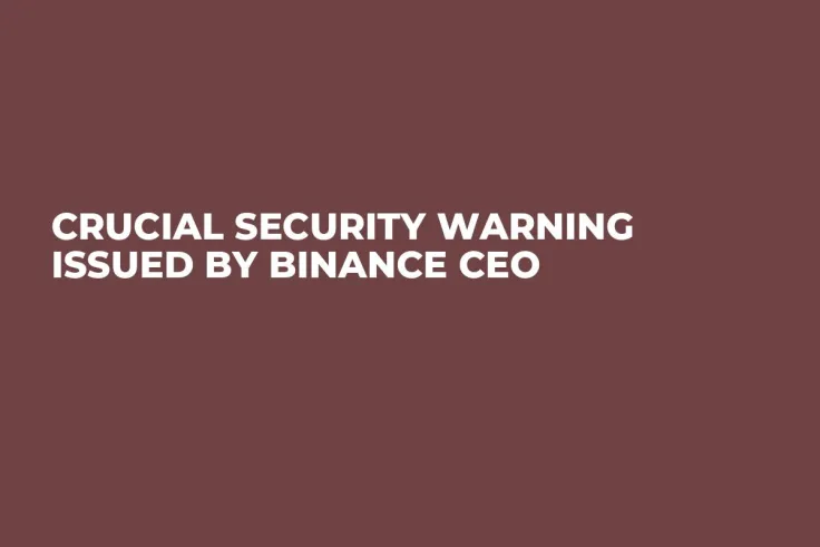 Crucial Security Warning Issued by Binance CEO