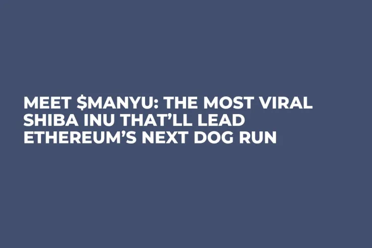 Meet $MANYU: The Most Viral Shiba Inu That’ll Lead Ethereum’s Next Dog Run
