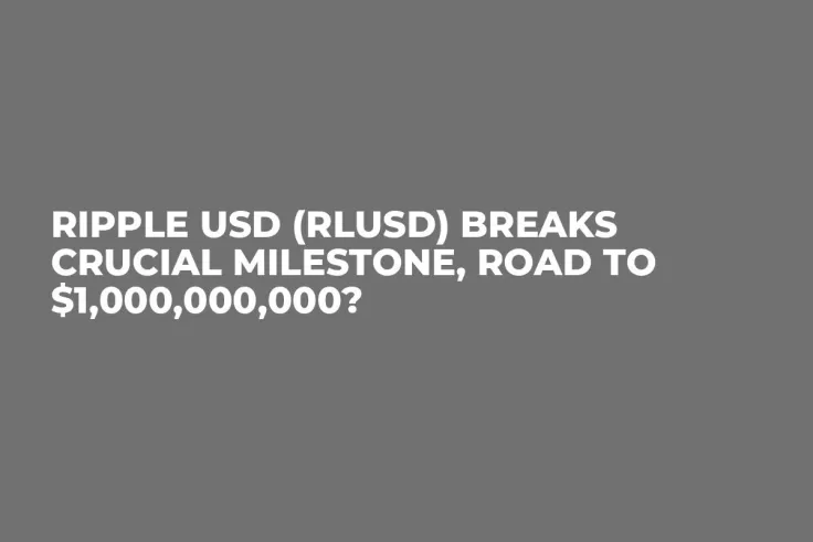 Ripple USD (RLUSD) Breaks Crucial Milestone, Road to $1,000,000,000?