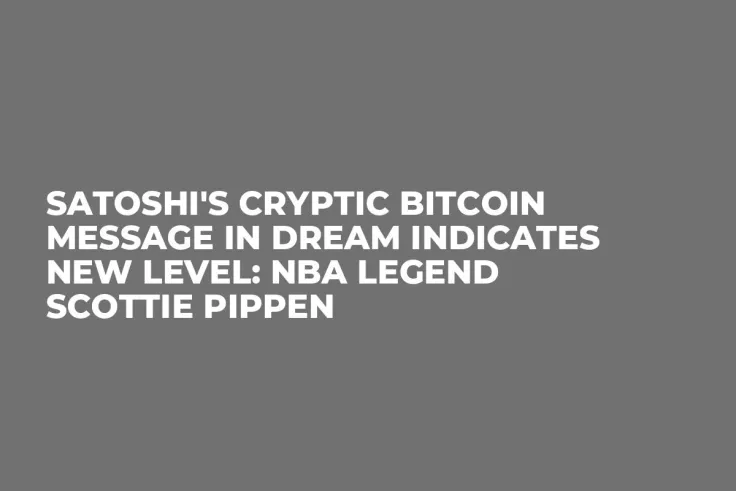 Satoshi's Cryptic Bitcoin Message in Dream Indicates New Level: NBA Legend Scottie Pippen