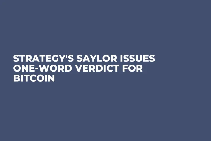 Strategy's Saylor Issues One-Word Verdict for Bitcoin
