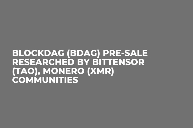 BlockDAG (BDAG) Pre-Sale Researched by Bittensor (TAO), Monero (XMR) Communities