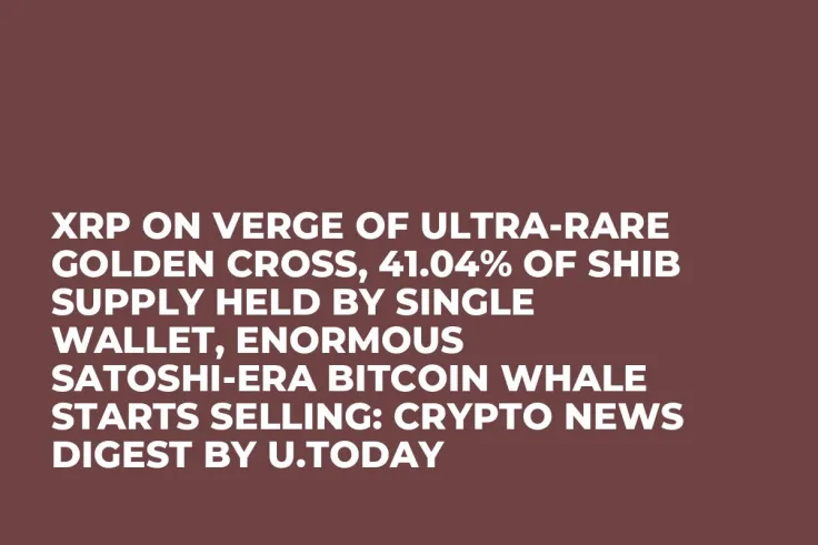 XRP on Verge of Ultra-Rare Golden Cross, 41.04% of SHIB Supply Held By Single Wallet, Enormous Satoshi-Era Bitcoin Whale Starts Selling: Crypto News Digest by U.Today