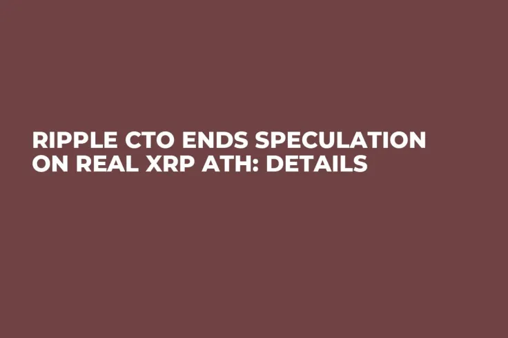 Ripple CTO Ends Speculation on Real XRP ATH: Details