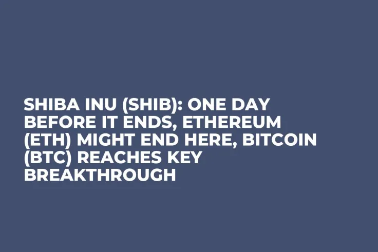 Shiba Inu (SHIB): One Day Before It Ends, Ethereum (ETH) Might End Here, Bitcoin (BTC) Reaches Key Breakthrough