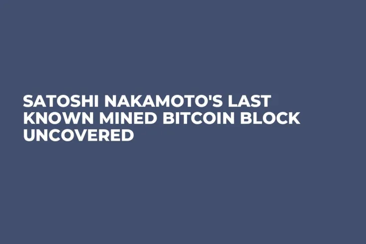 Satoshi Nakamoto's Last Known Mined Bitcoin Block Uncovered