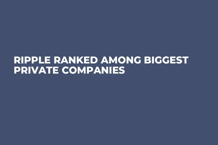 Ripple Ranked Among Biggest Private Companies