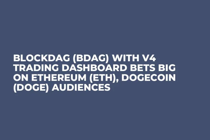 BlockDAG (BDAG) with V4 Trading Dashboard Bets Big on Ethereum (ETH), Dogecoin (DOGE) Audiences