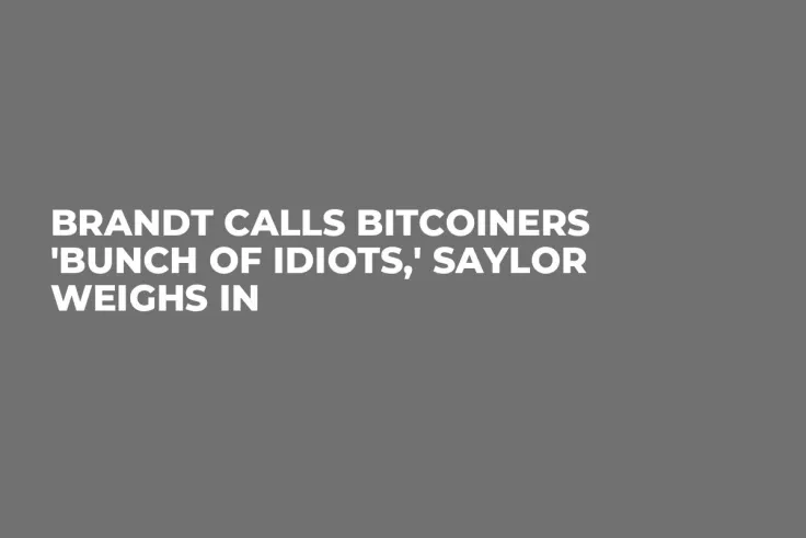 Brandt Calls Bitcoiners 'Bunch of Idiots,' Saylor Weighs In