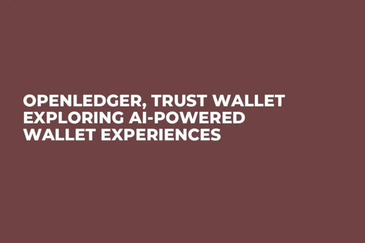 OpenLedger, Trust Wallet Exploring AI-Powered Wallet Experiences
