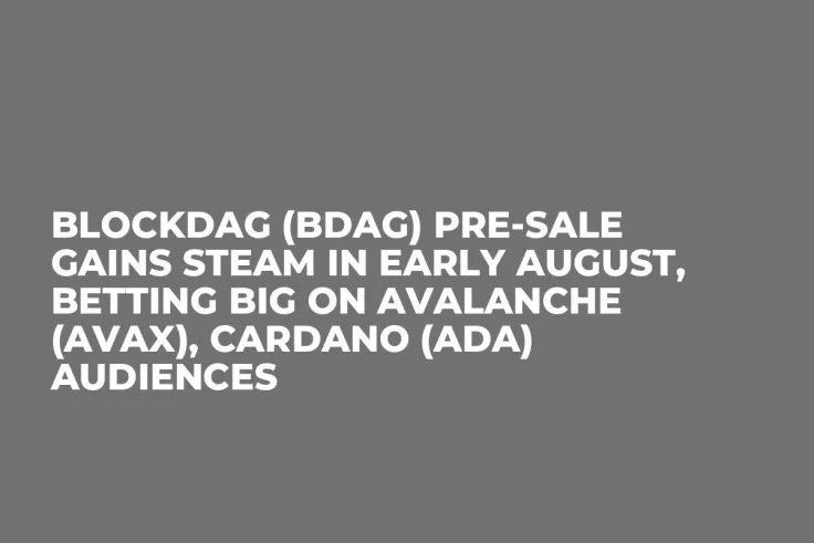 BlockDAG (BDAG) Pre-Sale Gains Steam in Early August, Betting Big on Avalanche (AVAX), Cardano (ADA) Audiences