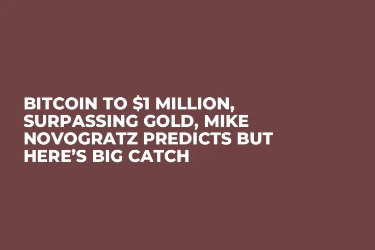 Bitcoin to $1 Million, Surpassing Gold, Mike Novogratz Predicts But Here’s Big Catch