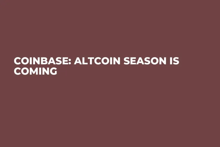 Coinbase: Altcoin Season Is Coming