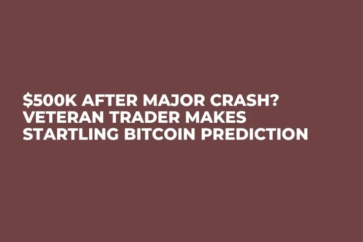 $500K After Major Crash? Veteran Trader Makes Startling Bitcoin Prediction 