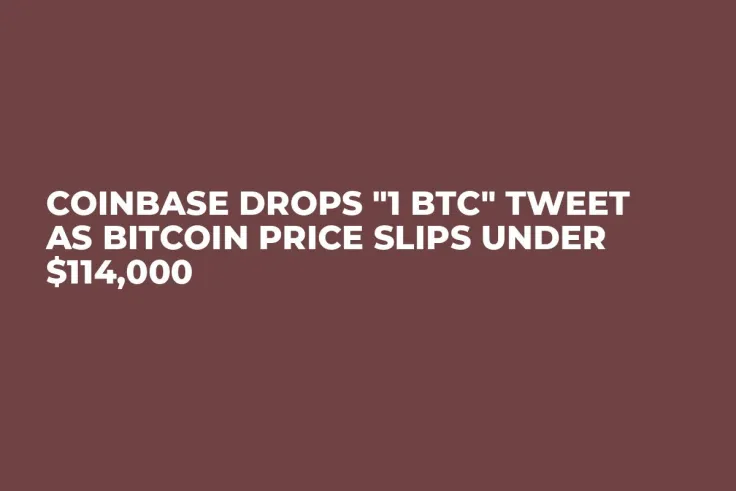 Coinbase Drops "1 BTC" Tweet as Bitcoin Price Slips Under $114,000