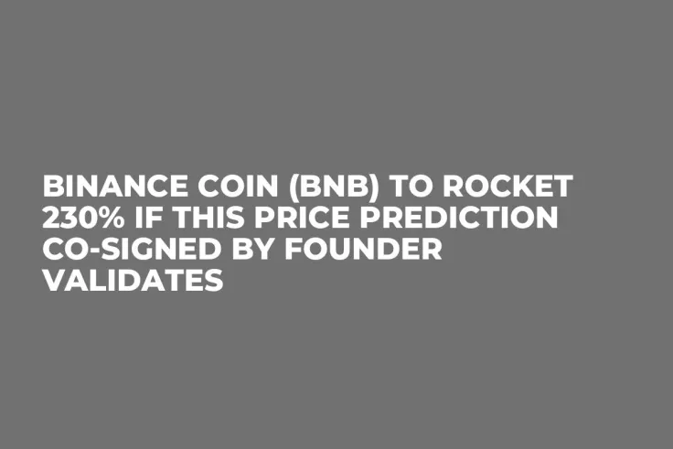 Binance Coin (BNB) to Rocket 230% If This Price Prediction Co-Signed by Founder Validates