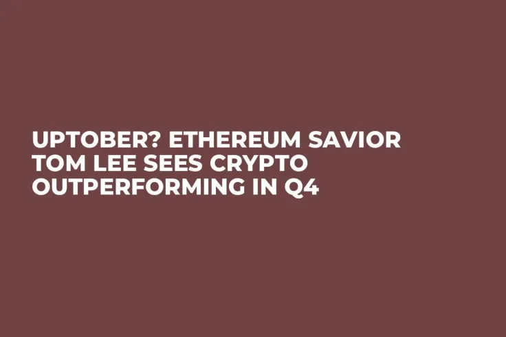 Uptober? Ethereum Savior Tom Lee Sees Crypto Outperforming in Q4