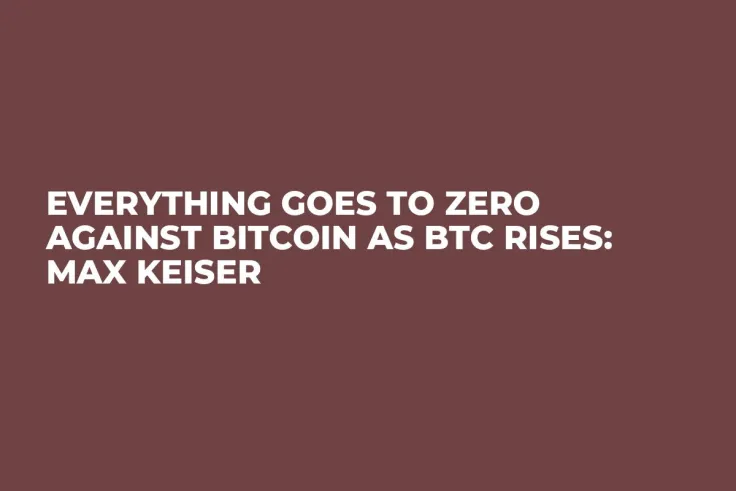Everything Goes to Zero Against Bitcoin as BTC Rises: Max Keiser