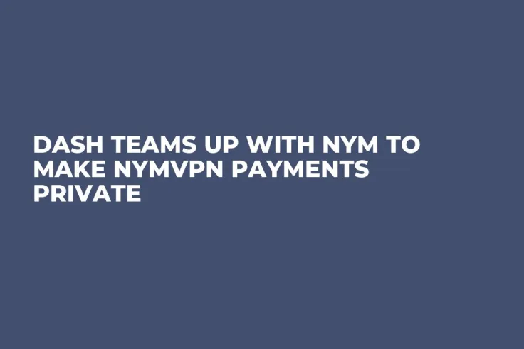 Dash Teams up With Nym to Make NymVPN Payments Private